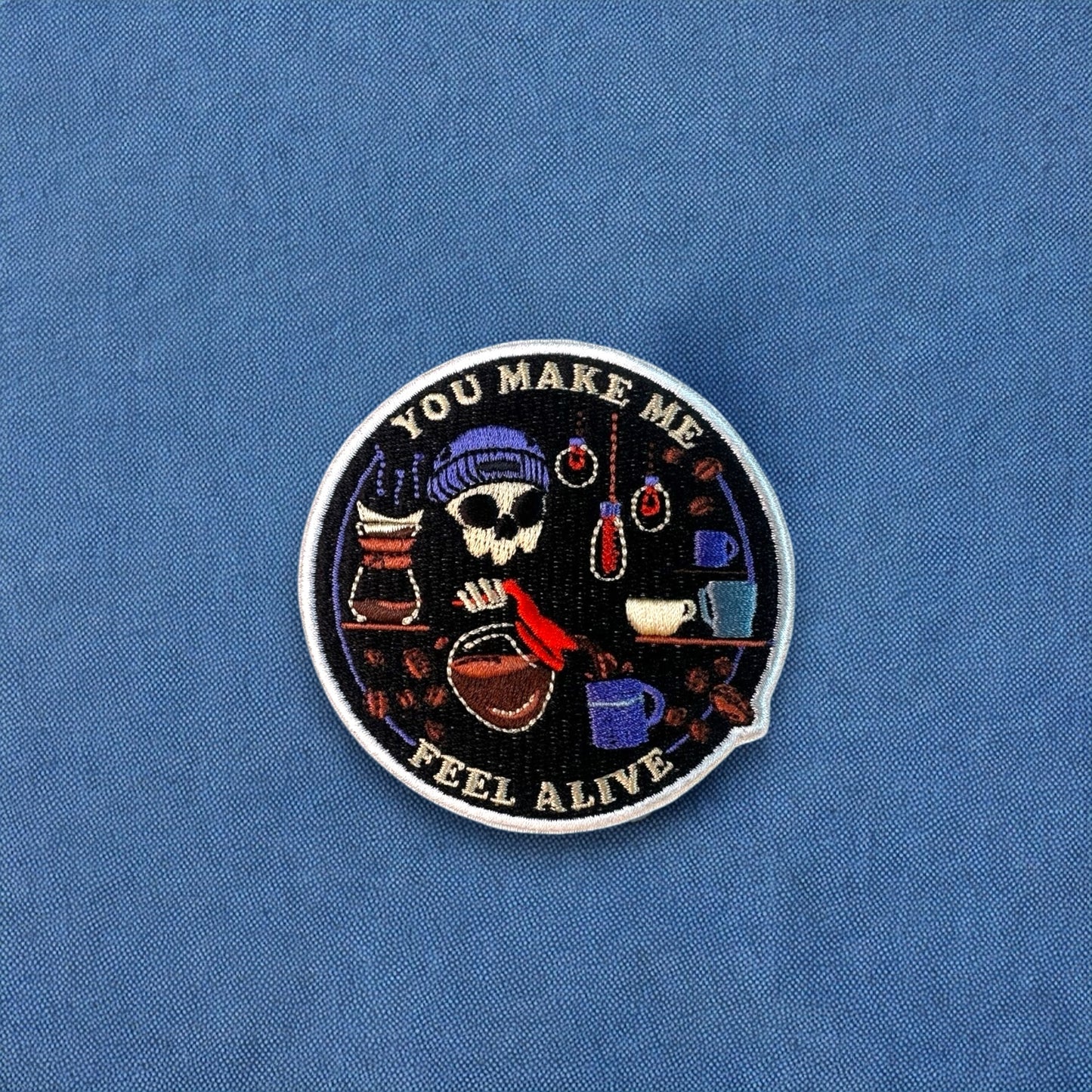 Embroidered Coffee Patch, You Make Me Feel Alive