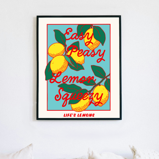 Easy Peasy Lemon Squeezy Poster Print